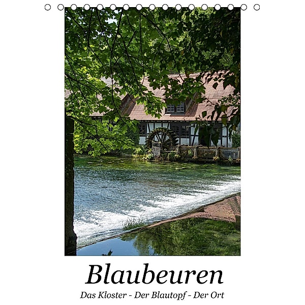Blaubeuren I Das Kloster - Der Blautopf - Der Ort (Tischkalender 2020 DIN A5 hoch), Hanns-Peter Eisold