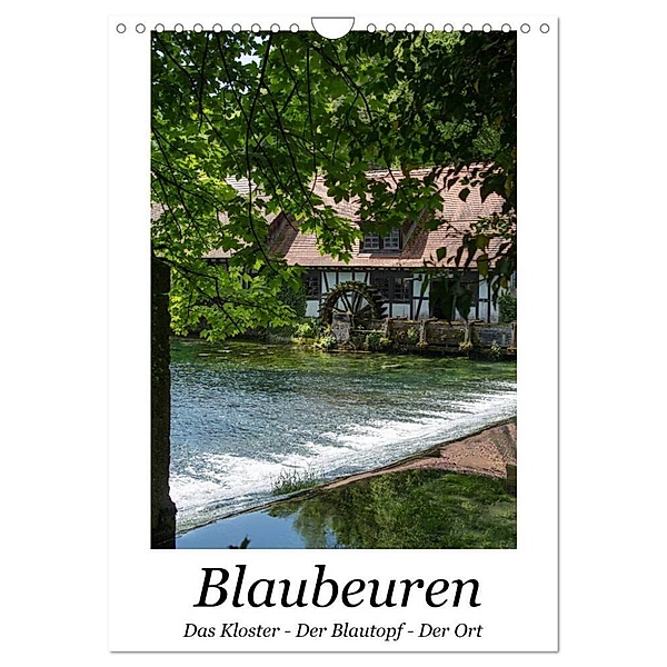 Blaubeuren I Das Kloster - Der Blautopf - Der Ort (Wandkalender 2024 DIN A4 hoch), CALVENDO Monatskalender, Hanns-Peter Eisold