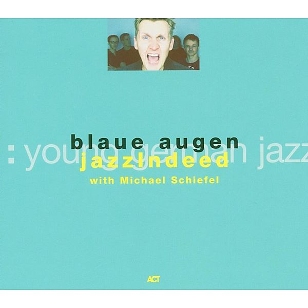 Blaue Augen W/Jazzindeed, Michael Schiefel