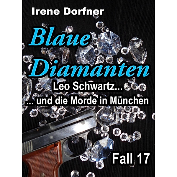 Blaue Diamanten / Leo Schwartz Bd.17, Irene Dorfner