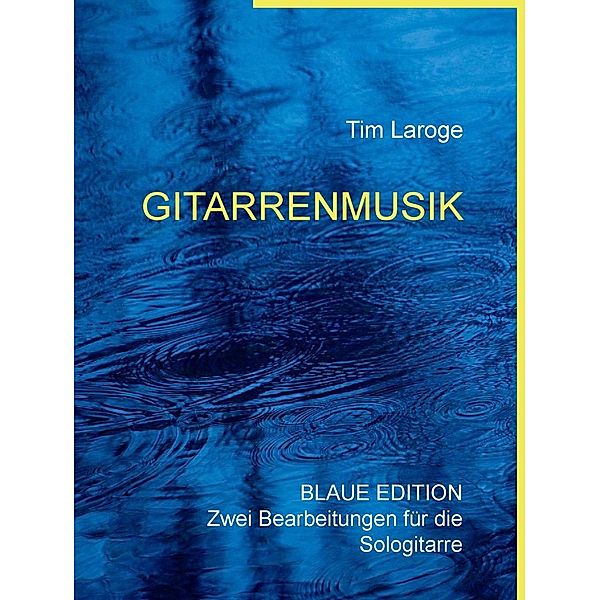 Blaue Edition: 1 Gitarrenmusik, Tim Laroge