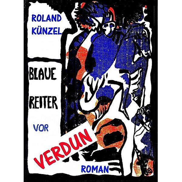 Blaue Reiter vor Verdun, Roland Künzel