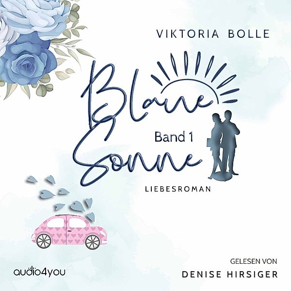 Blaue Sonne - 1 - Blaue Sonne - Kein Vater, Mutter, Kind (humorvoller Liebesroman - Band 1), Viktoria Bolle