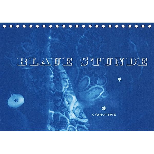 Blaue Stunde - Cyanotypie (Tischkalender 2020 DIN A5 quer), Inka Perl