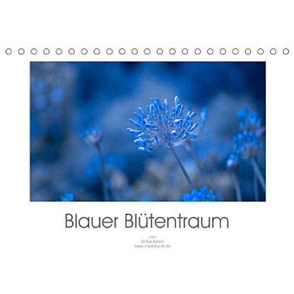 Blauer Blütentraum (Tischkalender 2022 DIN A5 quer), Ulrike Adam