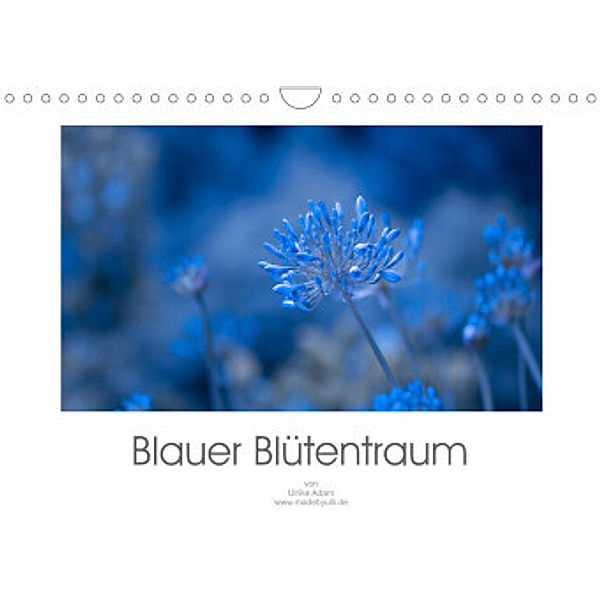 Blauer Blütentraum (Wandkalender 2022 DIN A4 quer), Ulrike Adam