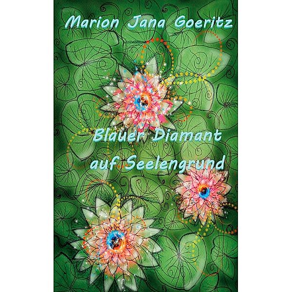 Blauer Diamant auf Seelengrund, Marion Jana Goeritz