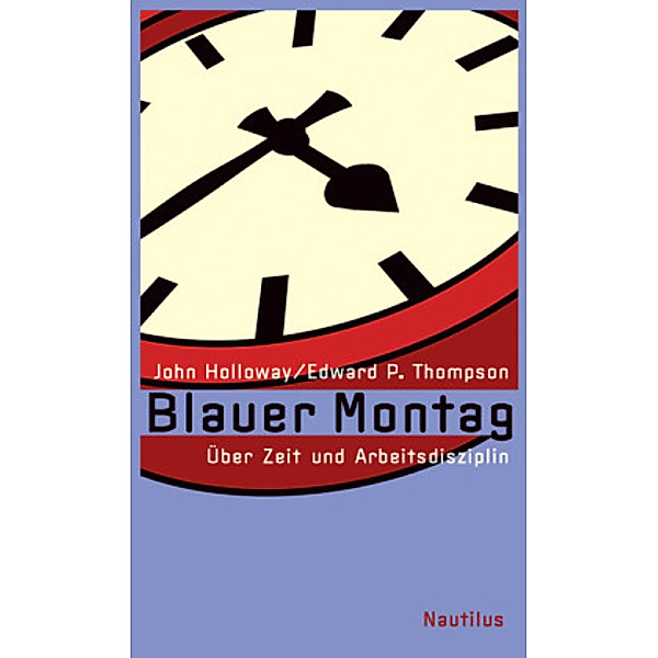 Blauer Montag, Edward P Thompson, John Holloway