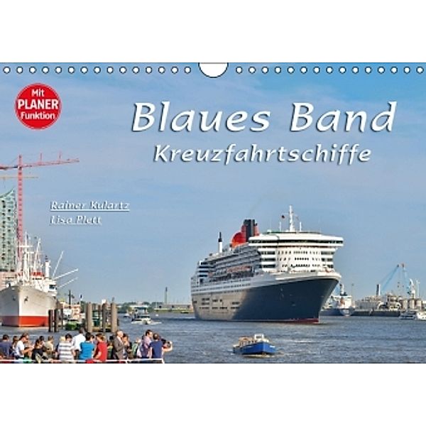 Blaues Band - Kreuzfahrtschiffe (Wandkalender 2016 DIN A4 quer), Rainer Kulartz, Lisa Plett