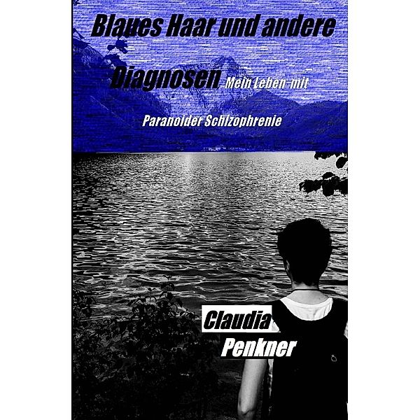 Blaues Haar und andere Diagnosen, Claudia Penkner