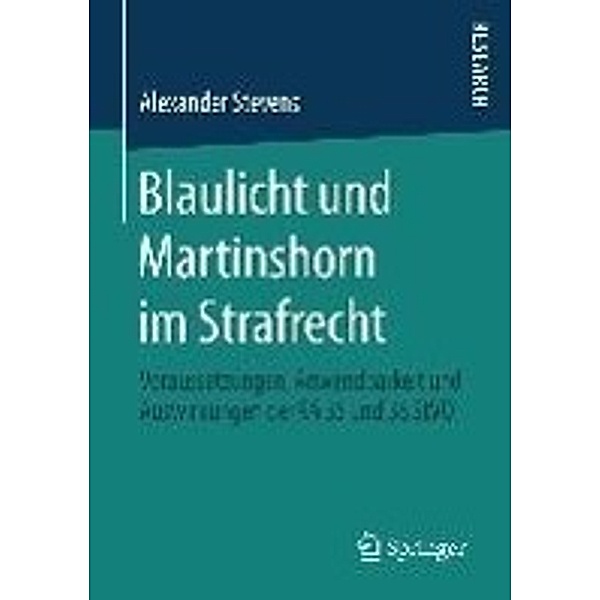 Blaulicht und Martinshorn im Strafrecht, Alexander Stevens