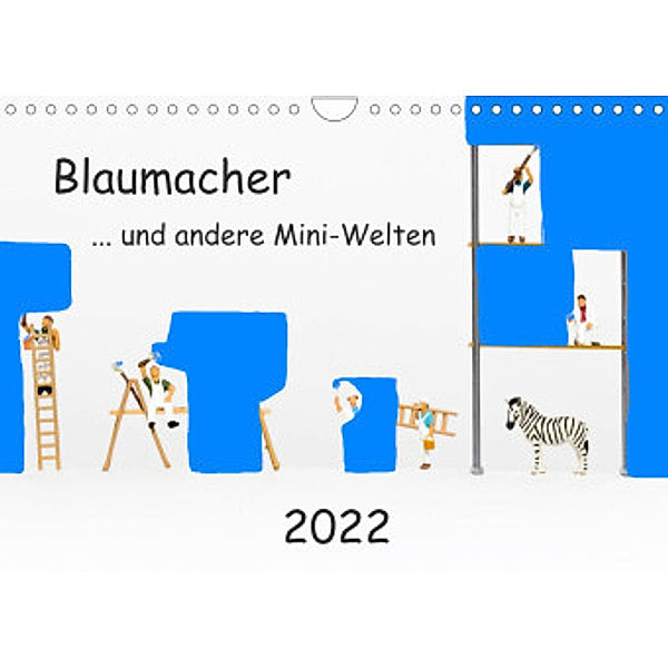 Blaumacher ... und andere Mini-Welten (Wandkalender 2022 DIN A4 quer), Michael Bogumil