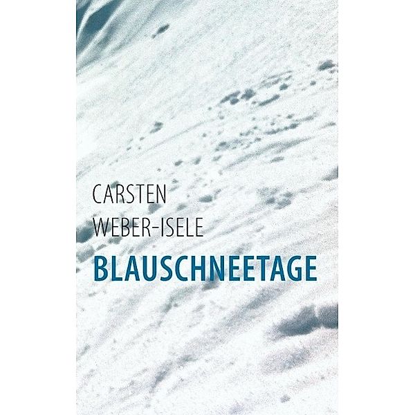 Blauschneetage, Carsten Weber-Isele