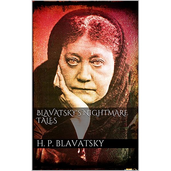 Blavatsky's Nightmare Tales, H. P. Blavatsky