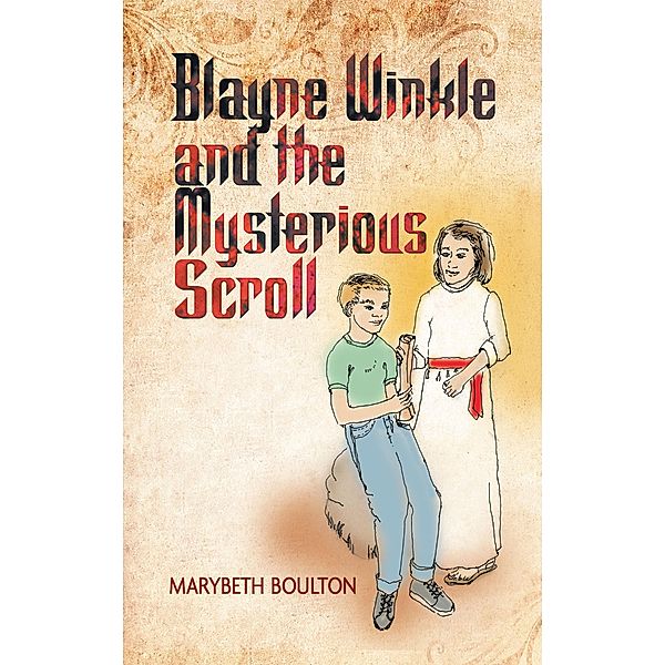 Blayne Winkle and the Mysterious Scroll, Marybeth Boulton