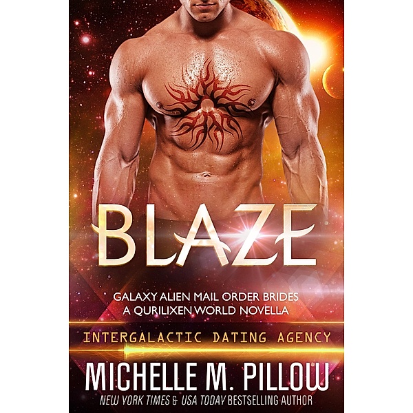 Blaze: A Qurilixen World Novella: Intergalactic Dating Agency (Galaxy Alien Mail Order Brides, #3) / Galaxy Alien Mail Order Brides, Michelle M. Pillow