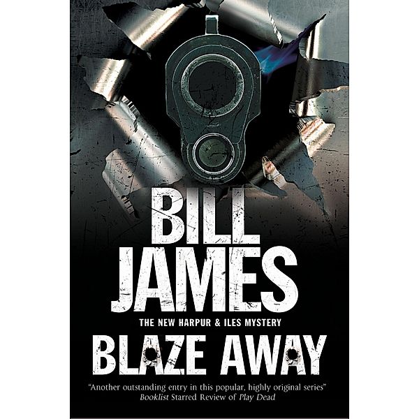 Blaze Away / A Harpur & Iles Mystery Bd.32, Bill James