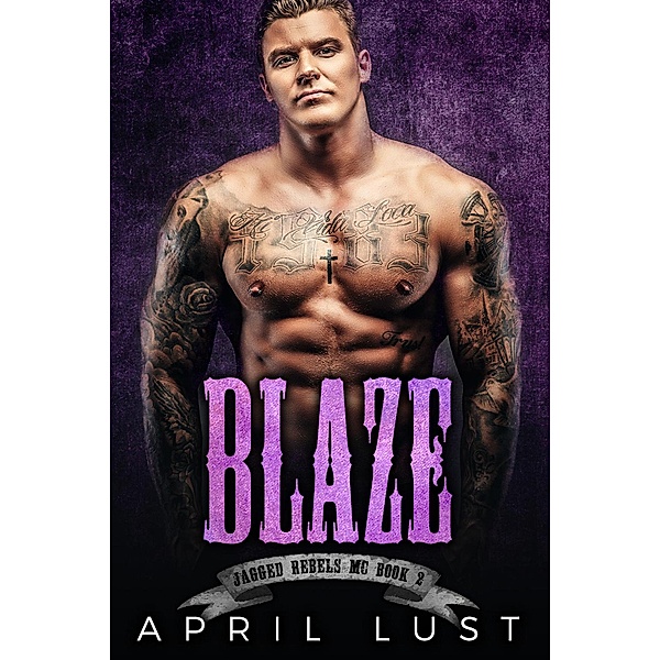 Blaze (Book 2) / Jagged Rebels MC, April Lust