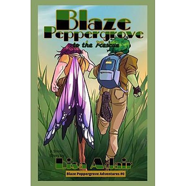 Blaze Peppergrove to the Rescue / Blaze Peppergrove Adventures Bd.0, Lisa Adair