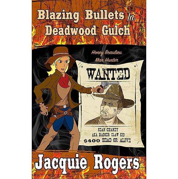 Blazing Bullets in Deadwood Gulch (Honey Beaulieu - Man Hunter, #3), Jacquie Rogers