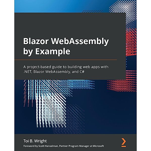 Blazor WebAssembly by Example, Toi B. Wright