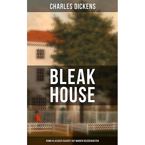 Bleak House (Krimi-Klassiker basiert auf wahren Begebenheiten), Charles Dickens