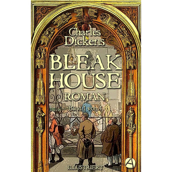 Bleak House. Roman. Band 1 von 4 / Die Bleak-House-Serie Bd.1, Charles Dickens