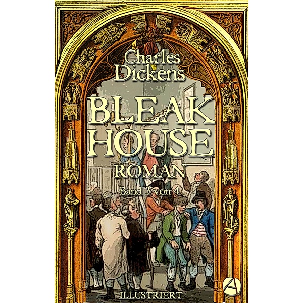 Bleak House. Roman. Band 3 von 4 / Die Bleak-House-Serie Bd.3, Charles Dickens