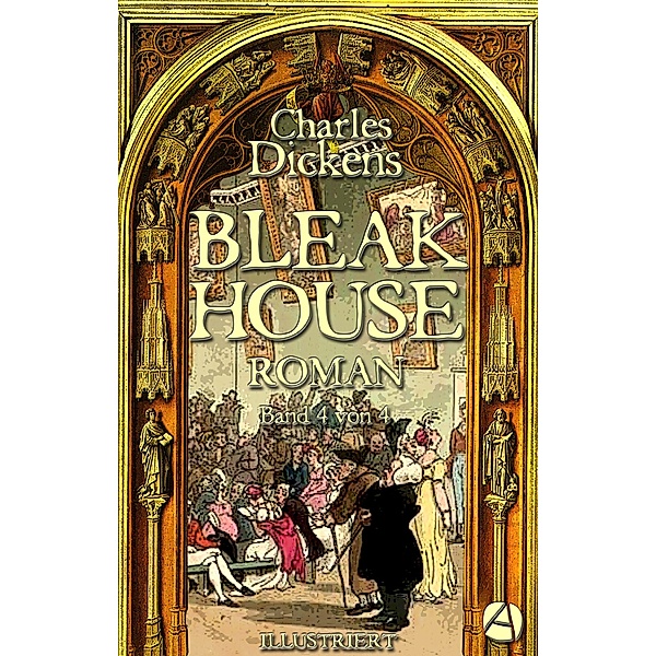Bleak House. Roman. Band 4 von 4 / Die Bleak-House-Serie Bd.4, Charles Dickens