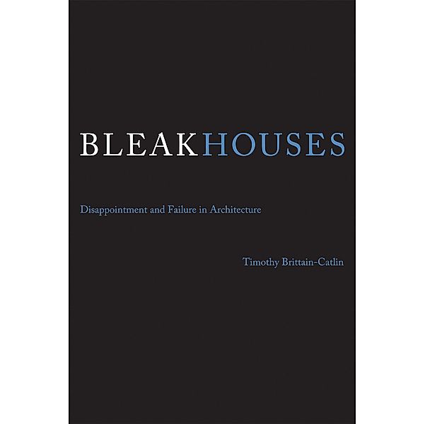 Bleak Houses, Timothy J. Brittain-Catlin