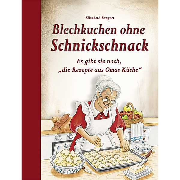 Blechkuchen ohne Schnickschnack, Elisabeth Bangert