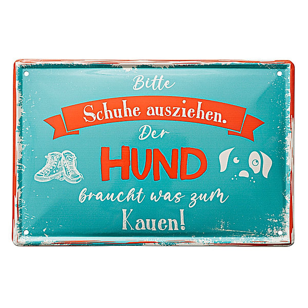 Blechschild Hund braucht was zum Kauen