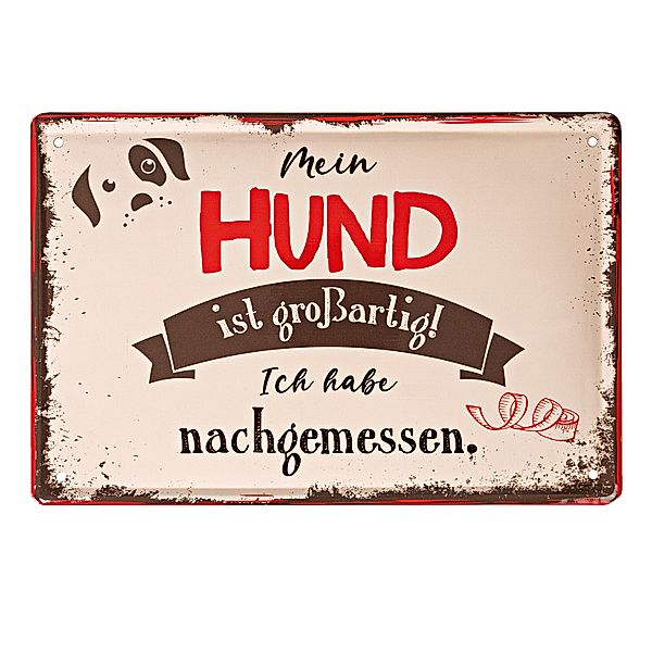 Blechschild Mein Hund ist grossartig! Ich habe nachgemessen.