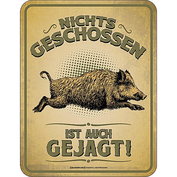 Blechschild Nichts geschossen