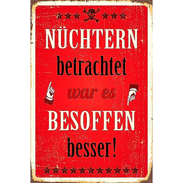 Blechschild Nüchtern betrachtet