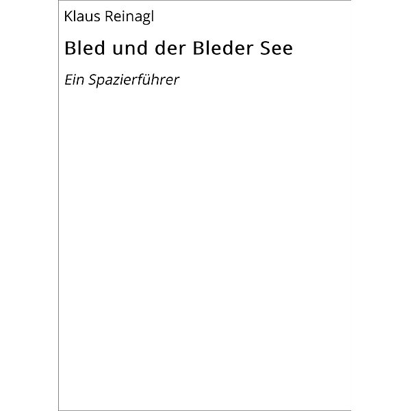 Bled und der Bleder See, Klaus Reinagl