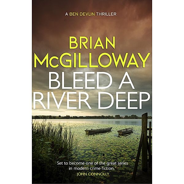 Bleed a River Deep / Ben Devlin Bd.3, Brian McGilloway