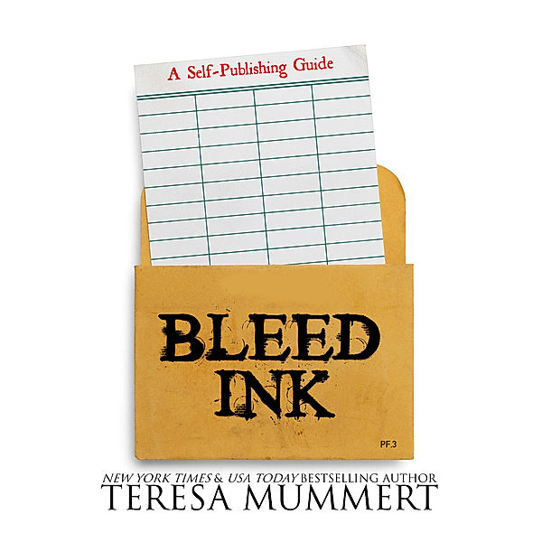 Bleed Ink: A Self-Publishing Guide, Teresa Mummert