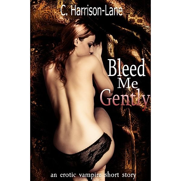 Bleed Me Gently, C. Harrison-Lane