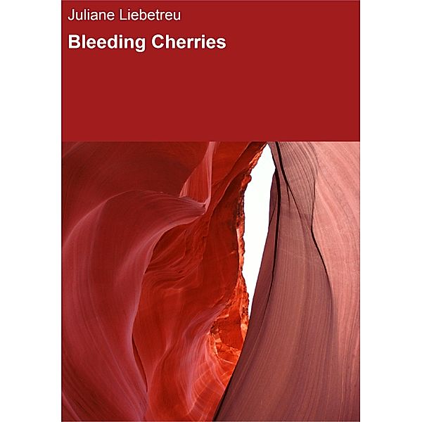 Bleeding Cherries, Juliane Liebetreu