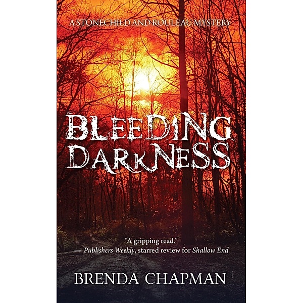Bleeding Darkness / A Stonechild and Rouleau Mystery Bd.5, Brenda Chapman