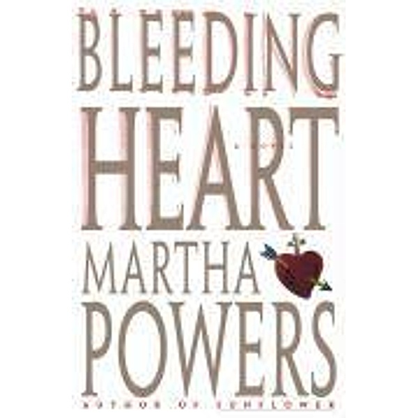 Bleeding Heart, Martha Powers
