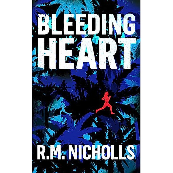 Bleeding Heart (Clytemnestra Stone Series, #1), R M Nicholls