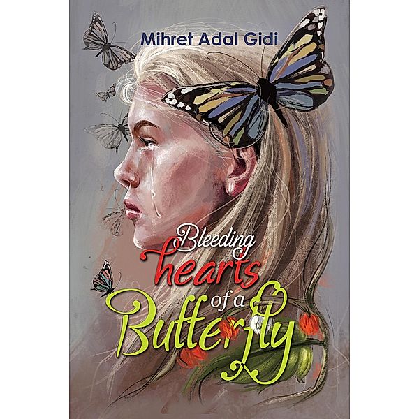 Bleeding Hearts of a Butterfly / Austin Macauley Publishers, Mihret Adal Gidi