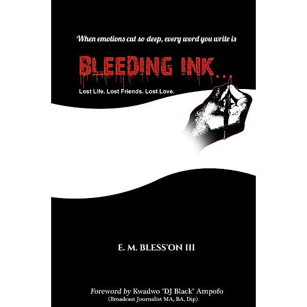 Bleeding Ink... Lost Life. Lost Friends. Lost Love., E. M. Bless'On III