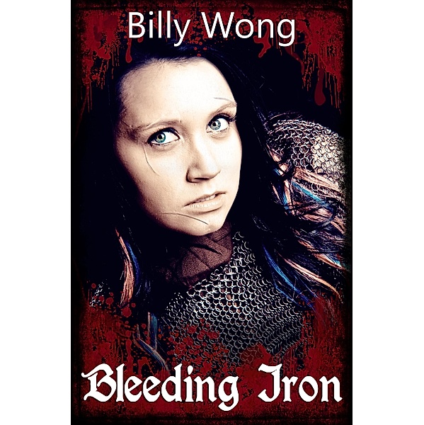 Bleeding Iron (Side Stories of the Iron Flower, #2) / Side Stories of the Iron Flower, Billy Wong