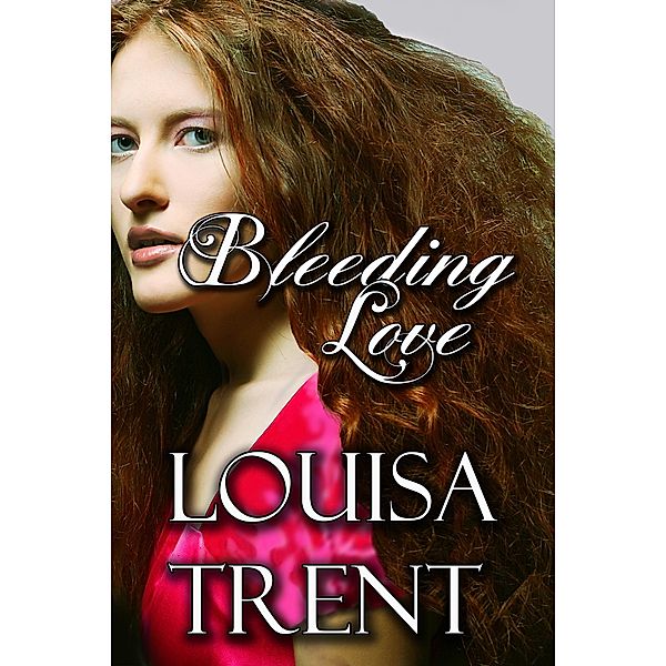 Bleeding Love (Tainted Love, #2) / Tainted Love, Louisa Trent