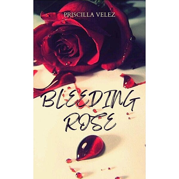 Bleeding Rose, Priscilla Velez