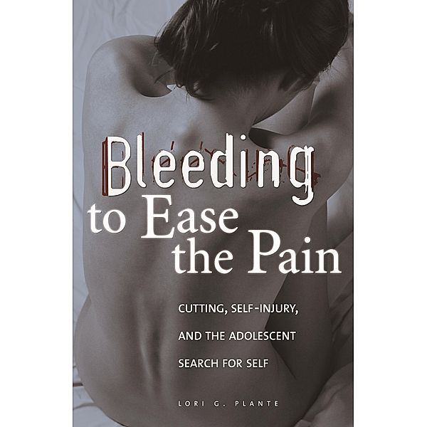 Bleeding to Ease the Pain, Lori G. Plante