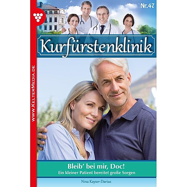 Bleib' bei mir, Doc! / Kurfürstenklinik Bd.47, Nina Kayser-Darius